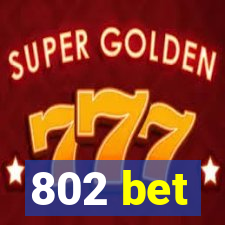 802 bet